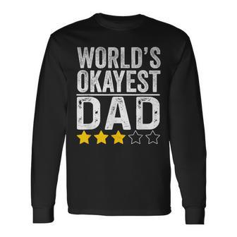 Worlds Okayest Dad Fathers Day For Men Long Sleeve T-Shirt - Monsterry