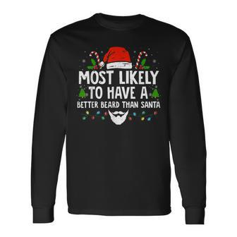 Xmas Most Likely To Have A Better Beard Than Santa Long Sleeve T-Shirt - Seseable