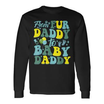From Fur Daddy To Baby Daddy Father’S Day Baby Lover Long Sleeve T-Shirt - Thegiftio UK