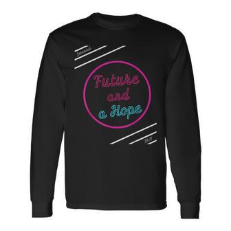 Future And Hope Long Sleeve T-Shirt - Monsterry