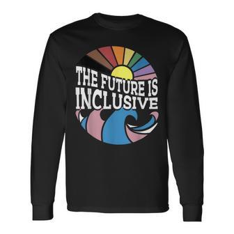 The Future Is Inclusive Lgbt Retro Gay Rights Pride Month Long Sleeve T-Shirt - Monsterry DE