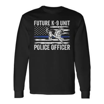 Future K-9 Unit Police Officer Proud Law Enforcement Long Sleeve T-Shirt - Seseable