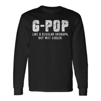 G-Pop Like A Grandpa But Way Cooler Only Much Gpop Long Sleeve T-Shirt - Monsterry CA