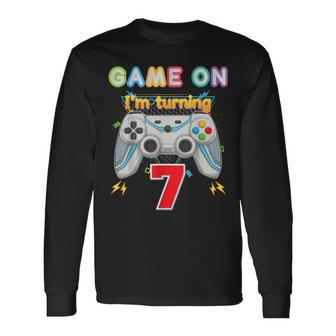 Game On I'm Turning 7 Years Old 7Th Birthday Gamer Kid Boy Long Sleeve T-Shirt - Seseable