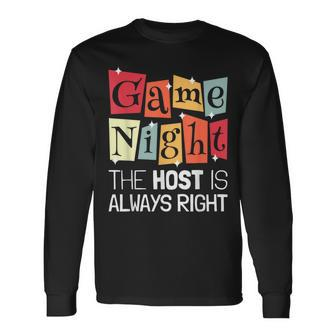 Game Night Host I The Host Is Always Right I Game Night Long Sleeve T-Shirt - Seseable