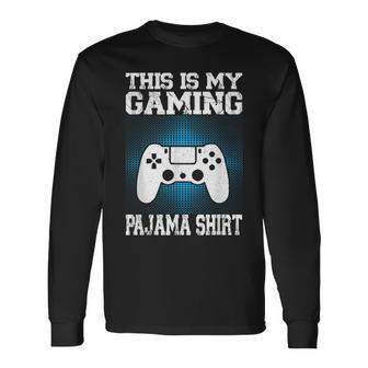 This Is My Gaming Pajama Video Game Gamer Long Sleeve T-Shirt - Monsterry