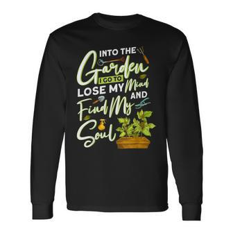 Into The Garden I Go To Lose My Minds And Find My Soul Long Sleeve T-Shirt - Monsterry