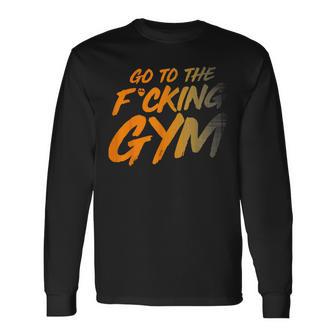 Geh Inserdammte Fitnessstudio Gehen Sie Ins Fitnessstudio F Langarmshirts - Geschenkecke