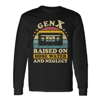 Gen X Raised On Hose Water And Neglect Humor Generation X Long Sleeve T-Shirt | Mazezy