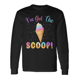 Gender Reveal I've Got The Scoop Ice Cream Themed Long Sleeve T-Shirt - Monsterry