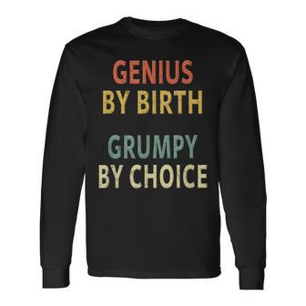 Genius By Birth Grumpy By Choice Vintage Long Sleeve T-Shirt - Monsterry