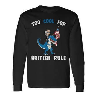 George Washington Cool For British Rule 4Th Of July Trex Long Sleeve T-Shirt - Monsterry