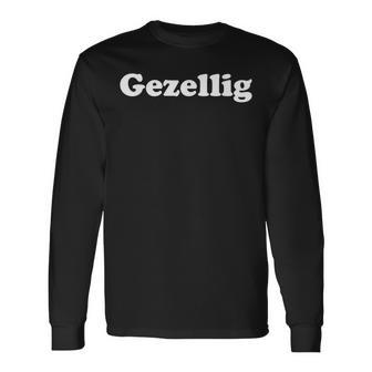 Gezellig Dutch Saying Quote Holland Netherlands Long Sleeve T-Shirt - Monsterry DE