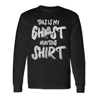 This Is My Ghost Hunting Long Sleeve T-Shirt - Monsterry