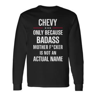 For A Badass Chevy Name Cool Long Sleeve T-Shirt - Seseable