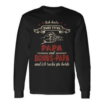 For Dad Ich Habe Zwei Titel Papa Und Bonus Papa Langarmshirts - Geschenkecke