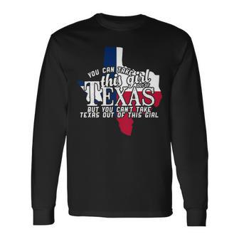 You Can Take This Girl Out Of Texas But You Cant Take Texas Out Long Sleeve T-Shirt | Mazezy