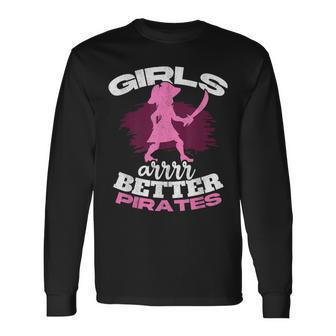 Girls Are Better Pirates Female Sea Thief Freebooter Pirate Long Sleeve T-Shirt - Monsterry