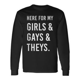 Here For My Girls Gays And Theys Ally Af Long Sleeve T-Shirt - Monsterry DE