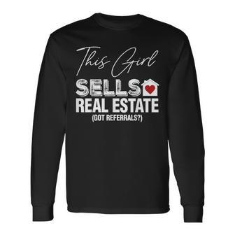 This Girls Sells Real Estate Got Referrals Long Sleeve T-Shirt - Seseable