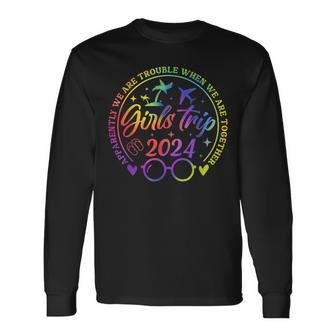 Girls Trip 2024 Apparently Are Trouble When We Are Together Long Sleeve T-Shirt - Monsterry AU