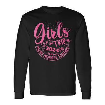 Girls Trip Making Memories Together 2024 Girls Weekend Long Sleeve T-Shirt - Monsterry