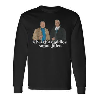 Give The Daddies Some Juice Long Sleeve T-Shirt | Mazezy