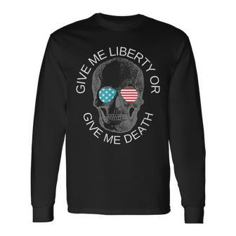 Give Me Liberty Or Give Me Death Patriotic American Virginia Long Sleeve T-Shirt - Monsterry AU