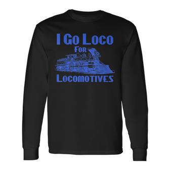 I Go Loco For Locomotives Custom Retro Steam Train Long Sleeve T-Shirt - Monsterry AU