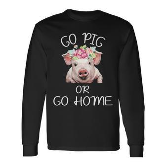 Go Pig Or Go Home Long Sleeve T-Shirt | Mazezy