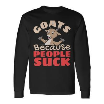 Goats Because People Suck Farm Animal Goat Long Sleeve T-Shirt | Mazezy