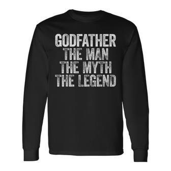 Godfather The Man The Myth The Legend Father's Day Long Sleeve T-Shirt - Monsterry UK