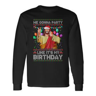 We Gonna Party Like It's My Birthday Ugly Christmas Sweater Long Sleeve T-Shirt | Mazezy DE