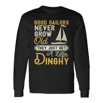 Good Sailors Never Grow Old Sailing Sailboat Sail Boating Long Sleeve T-Shirt - Monsterry DE