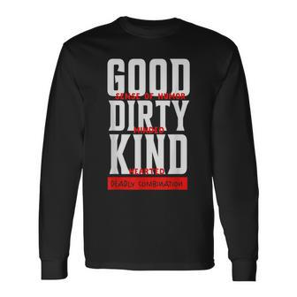 Good Sense Of Humor Dirty Minded Kind Hearted Long Sleeve T-Shirt - Monsterry AU