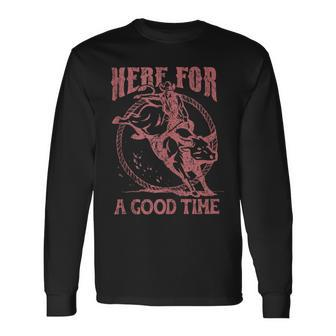 Here For A Good Time Cowboy Cowgirl Western Country Music Long Sleeve T-Shirt - Monsterry AU