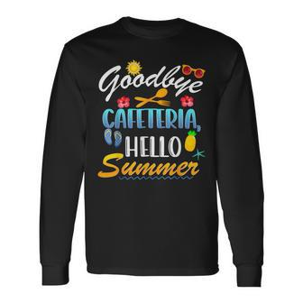 Goodbye Cafeteria Hello Summer Lunch Lady Last Day Of School Long Sleeve T-Shirt - Seseable