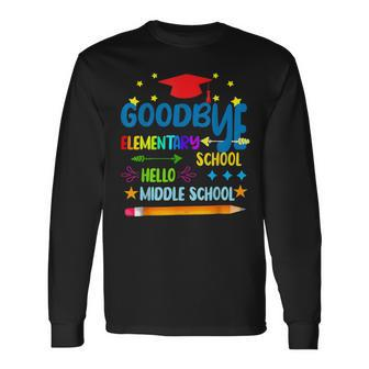 Goodbye Elementary Hello Middle School Graduation 2024 Long Sleeve T-Shirt - Thegiftio UK