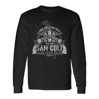 Gott Schuf Den Menschen Sam Colt Machte Sie Gleiche Langarmshirts - Geschenkecke