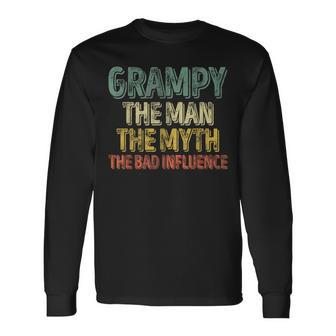 Grampy The Man The Myth The Bad Influence Father's Day Long Sleeve T-Shirt - Monsterry DE