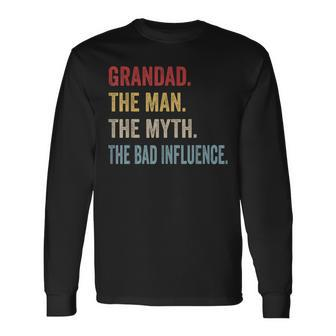 Grandad The Man Myth Bad Influence Father's Day Long Sleeve T-Shirt - Monsterry DE