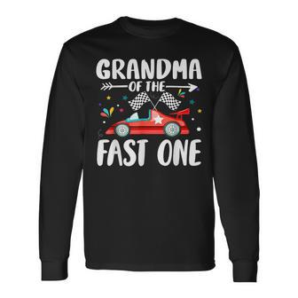 Grandma Of The Fast One Birthday 1St Race Car Family Party Long Sleeve T-Shirt - Monsterry CA