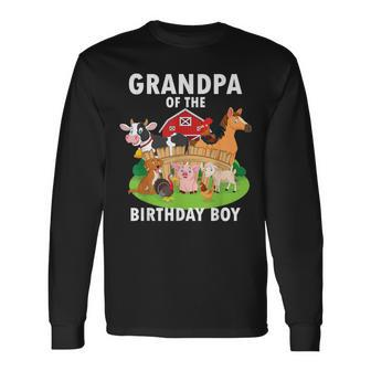 Grandpa Of The Birthday Boy Farm Animals Matching Farm Theme Long Sleeve T-Shirt - Thegiftio