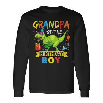 Grandpa Of The Birthday Boy T-Rex Rawr Dinosaur Birthday Boy Long Sleeve T-Shirt - Monsterry CA