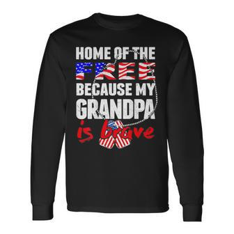 My Grandpa Is Brave Home Of The Free Proud Army Grandchild Long Sleeve T-Shirt - Monsterry