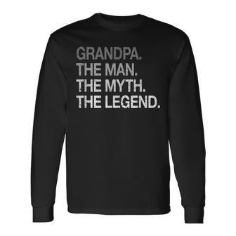 Grandpa The Man The Myth The Legend Father's Day Grandpa Long Sleeve T-Shirt - Seseable
