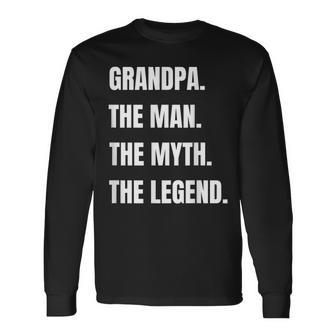 Grandpa The Man The Myth The Legend Men Long Sleeve T-Shirt - Monsterry AU