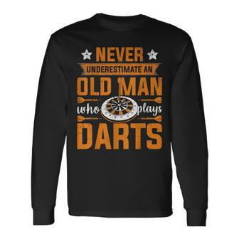 Grandpa Never Underestimate An Old Man Who Plays Darts Long Sleeve T-Shirt - Monsterry AU