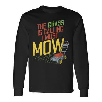 The Grass Is Calling And I Must Mow Lawn Mowing Long Sleeve T-Shirt - Monsterry