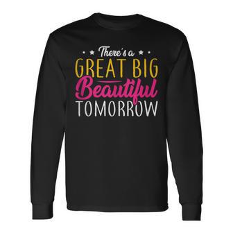 Great Big Beautiful Tomorrow Positivity Vibes Motivational Long Sleeve T-Shirt - Monsterry CA